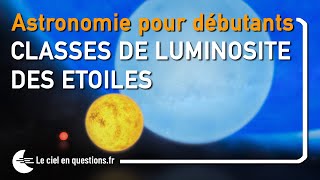 ⭐ CLASSES DE LUMINOSITÉ DES ÉTOILES  ASTRONOMIE POUR DÉBUTANTS [upl. by Haelem]