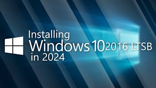 Installing Windows 10 2016 LTSB in 2024 [upl. by Aneeroc]