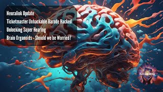 Neuralink Update Super Hearing and Brain Organoids [upl. by Htiekel151]