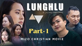 LUNGHLU  MIZO CHRISTIAN MOVIE Part 1 [upl. by Mendoza]