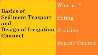 What is Silting Scouring and Regime Channel  Basics of Irrigation Channel Design [upl. by Neerol]