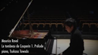 M Ravel Le Tombeau de Couperin quotPréludequot  Tsukasa Tawada [upl. by Hoashis998]