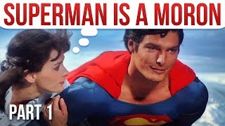 Why Youre WRONG About Superman  Superman is an IDIOT PART 1 [upl. by Ignaz]