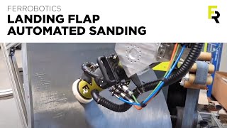 Landing flap sanding  Landeklappen automatisiert schleifen  Aerospace  SIA  FerRobotics [upl. by Doykos488]