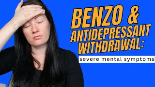 Benzo amp antidepressant withdrawal severe mental symptoms  my experience [upl. by Alex]