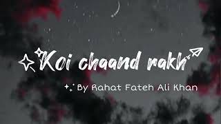 Koi chaand rakh by Rahat Fateh Ali Khan  English translation [upl. by Dnalon]