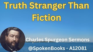 quotTruth Stranger Than Fictionquot A12081  Charles Spurgeon Sermons [upl. by Marcelle]