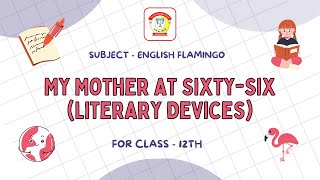 Poem My Mother at SixtySix  Literary Devices  Class 12 English Flamingo  The Doon Grammar School [upl. by Tiduj]