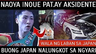 Naoya Inoue NAAKSIDENTE PATA Y Buong JAPAN Nalungkot sa BALITA Alas NAWALAN na ng GANA [upl. by Cassell]