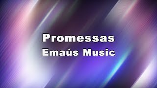 Promessas  Emaús Music Letra [upl. by Otnas]