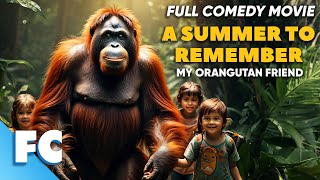 A Summer to Remember  Full Adventure Comedy Movie  Free HD Orangutan Film  FC [upl. by Annaek276]