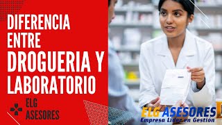 🔴Diferencia entre Droguería y Laboratorio🔴 ¿Qué es Droguería ¿Qué es un laboratorio ELG ASESORES [upl. by Edlun993]