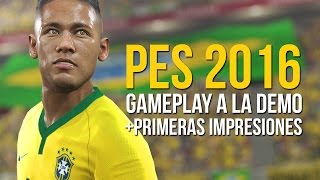 PES 2016  GAMEPLAY a la DEMO y primeras IMPRESIONES [upl. by Hsivat]