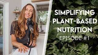 Simplifying Plant Based Nutrition  TIPS TO THRIVE part 1 [upl. by Vonny]