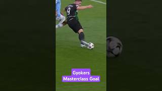 Gyokers Masterclass Goal vs Man City championsleague gyokers goals [upl. by Barny]