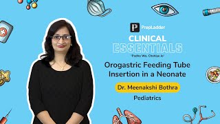 PrepLadder Clinical Essentials Orogastric Feeding Tube Insertion in a Neonate Dr Meenakshi Bothra [upl. by Florio954]