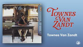 Townes Van Zandt  Townes Van Zandt Official Full Album Stream [upl. by Reiter]