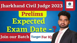 Expected Exam Date   Prelims  Jharkhand Civil Judge 2023  By Satendra Sir  TargetForIQ [upl. by Hoffman]