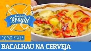 COMO FAZER BACALHAU NA CERVEJA  AnaMariaBrogui 48 [upl. by Jumbala]