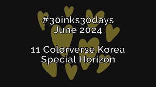 11 Colorverse Korea Special Horizon 30inks30days June 2024 [upl. by Einberger]