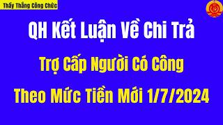 QH Kết Luận Chi Trả Trợ Cấp Người Có Công Theo Mức Tiền Mới 172024  Thầy Thắng Công Chức [upl. by Nivart265]