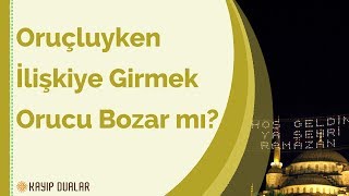 Oruçluyken İlişkiye Girmek Orucu Bozar mı   Kayıp Dualar [upl. by Melleta]