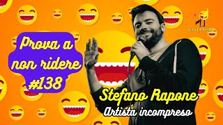 Stefano Rapone  Artista incompreso  Prova a non ridere 😝 Episodio 138 [upl. by Drogin]