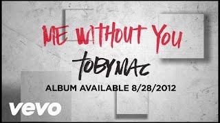 TobyMac  Me Without You Official Lyric Video [upl. by Acacia]