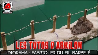 Les Tutos dArkilon  Diorama Fabriquer du fil barbelé [upl. by Jauch350]