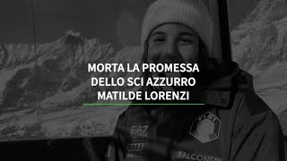 Morta la promessa dello sci azzurro Matilde Lorenzi [upl. by Lapham]