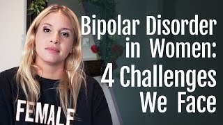 Bipolar Disorder in Women 4 Challenges We Face  HealthyPlace [upl. by Jaqitsch]