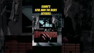 Isamu’s Soul Man The Blues Brothers [upl. by Alleiram]