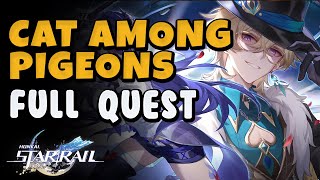 Cat Among Pigeons Full Quest  Honkai Star Rail [upl. by Aelak606]