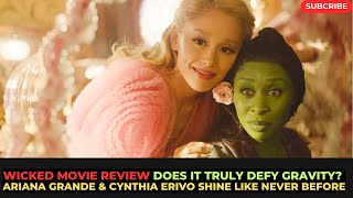 Wicked Movie Review Does It Truly Defy Gravity Ariana Grande amp Cynthia Shine Like Never Before [upl. by Tisbe719]