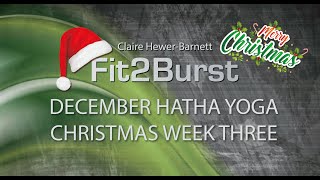 Fit2Burst  December  Hatha Yoga  Week Three 🎄🎄🎄 [upl. by Krm]