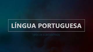 TIPOS DE SUBSTANTIVOS  Atividade [upl. by Rebecca238]