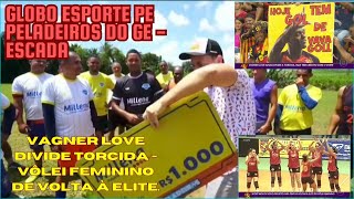 Globo esporte PEPeladeiros do GEESCADA Vagner Love deve ser titular  vôlei de volta à elite [upl. by Consalve]