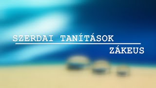 Szerdai Tanítások  Zákeus [upl. by Okoyk]