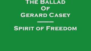 The Ballad Of Gerard Casey  Spirit of Freedom [upl. by Ardnosal]