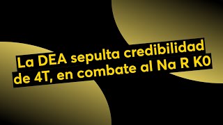 La DEA sepulta credibilidad de 4T en combate al Na R K0 [upl. by Morell]