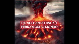 I 10 vulcani attivi più pericolosi al mondo [upl. by Fabria201]