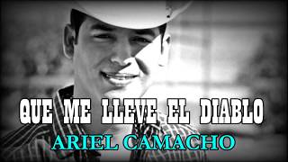 QUE ME LLEVE EL DIABLO  ARIEL CAMACHO [upl. by Aciretehs]