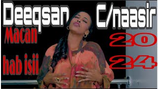 DEEQSAN CNAASIR  MACAN HAB ISII  OFFCIAL LYRICS 2024 [upl. by Aittam534]