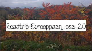 Roadtrip Eurooppaan osa 20 [upl. by Gellman]