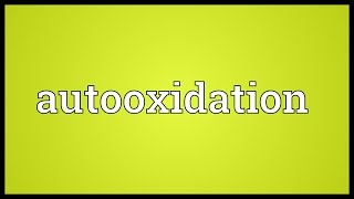 Autooxidation Meaning [upl. by Klara278]