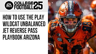 College Football 25 How to use the play wildcat Unbalanced Jet Reverse Pass Playbook Arizona [upl. by Revert307]