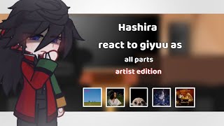 Hashira react to Giyuu as …  Artists edition  Compilation  All MY videos  KnyDs [upl. by Perlie]