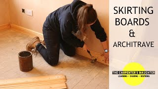 Fitting Skirting Boards and Door Architrave  The Carpenters Daughter [upl. by Etiuqal]