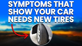 6 Symptoms A Car Needs New Tires [upl. by Algar]