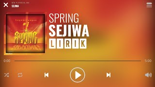 Spring  Sejiwa Lirik [upl. by Finnegan]